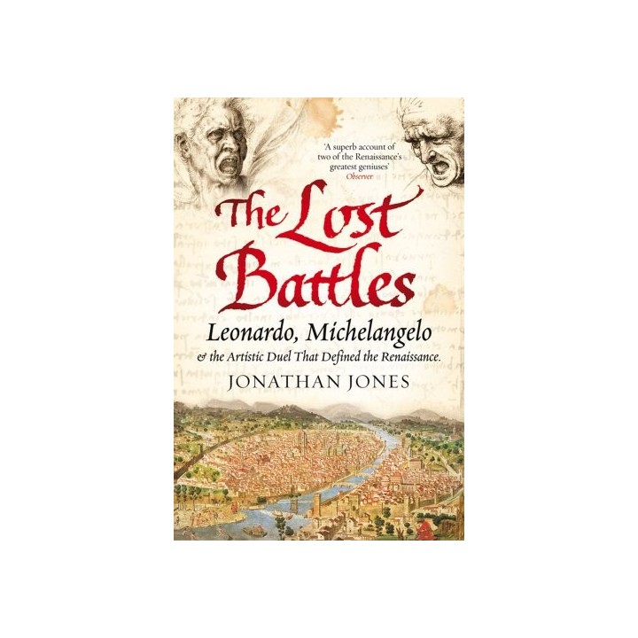 The Lost Battles: Leonardo, Michelangelo and the Artistic Duel That Defined the Renaissance